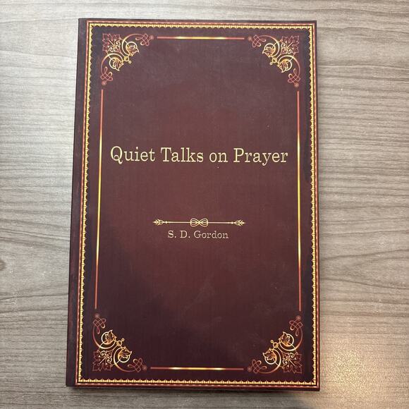 Book Other - Quiet Talks On Prayer – Gordon PB 2016– Istoria Christian Classic Library ￼